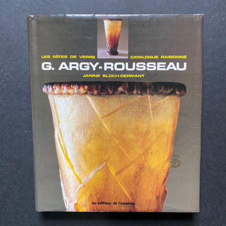 G Argy-Rousseau, Les Pates De Verre Catalogue Raisonne by Janine Bloch-Dermant