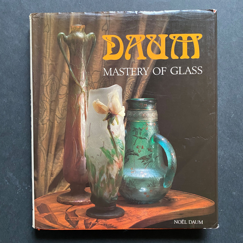 DAUM Master of Glass by Noel Daum Published by Edita