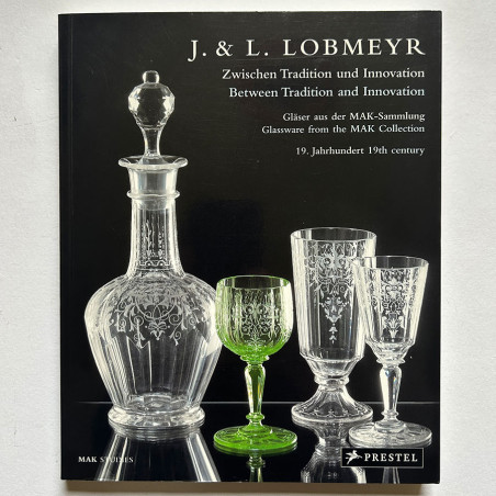 J. & L. LOBMEYR, Between Traditional and Innovation, Glassware from the MAK Collection, Prestel.